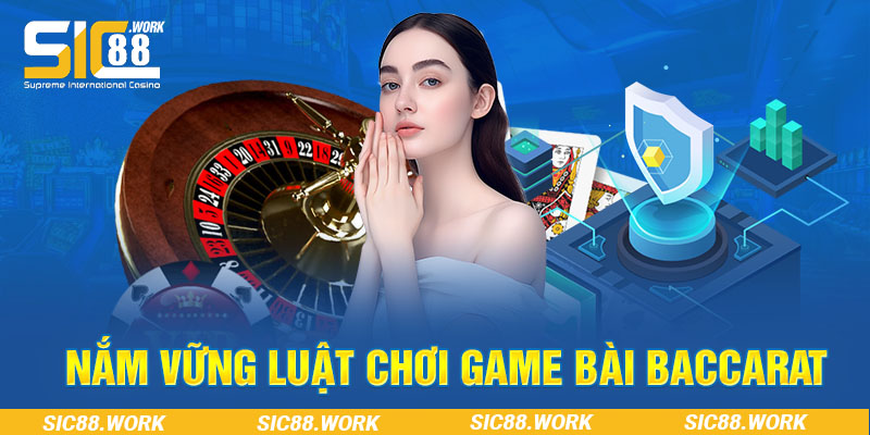 Nắm vững luật chơi game bài baccarat