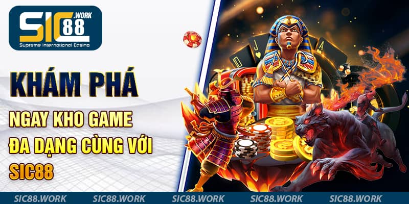 2.Khám phá ngay kho game đa dạng cùng với sic88