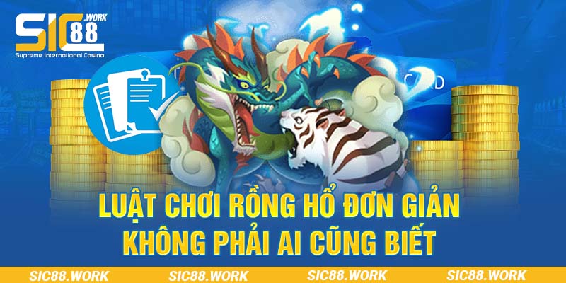 Luật chơi Rồng Hổ đơn giản không phải ai cũng biết