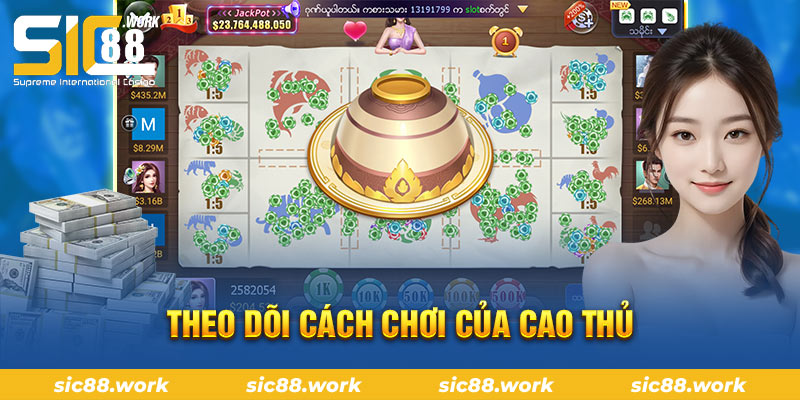 Theo dõi cách chơi của cao thủ