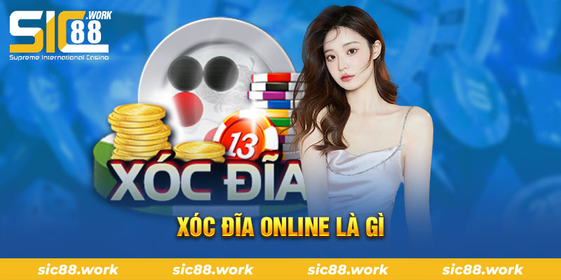 Xóc đĩa online là gì?