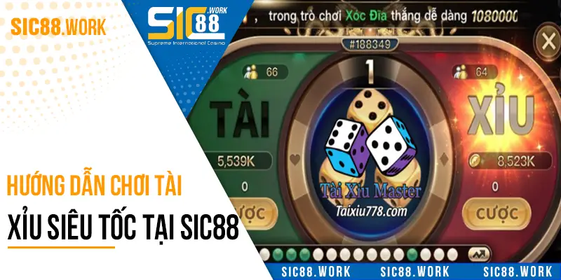 Hướng dẫn chơi tài xỉu siêu tốc tại Sic88